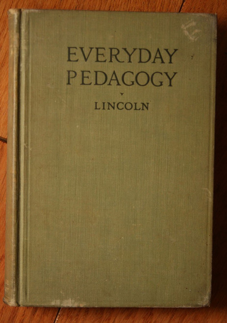 EVERYDAY PEDAGOGY by Lillian I. Lincoln 1915 Ginn and Company Vintage Hardcover