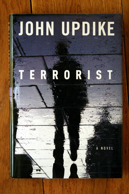 TERRORIST by JOHN UPDIKE (2006) HC/DJ 1st First Edition $24.95 Dust Jacket Price