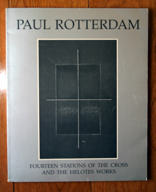 PAUL ROTTERDAM Fourteen Stations of the Cross & Helotes Works 1982 Alvin Martin