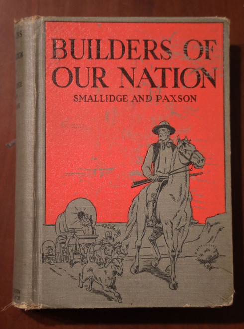 Builders of Our Nation by Olive E. Smallidge & Frederic L. Paxson 1939 Vintage