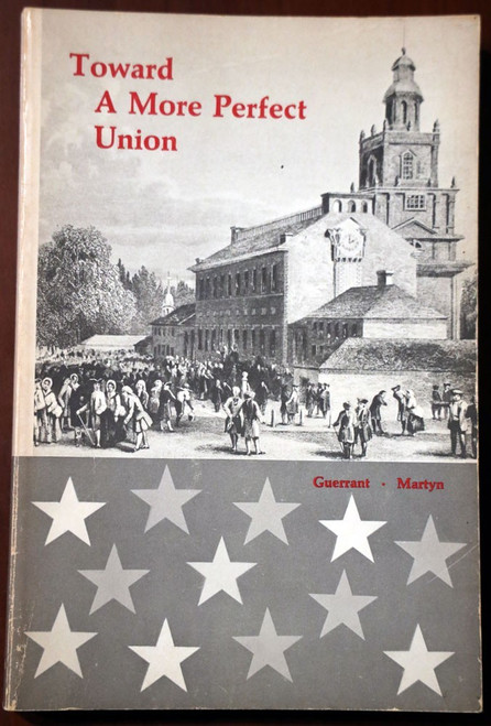 Toward A More Perfect Union by Guerrant/Martyn 1967 American Constitution
