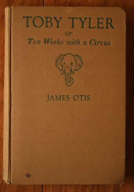 TOBY TYLER; or Ten Weeks with a Circus by James Otis 1923 Vintage Hardcover Book