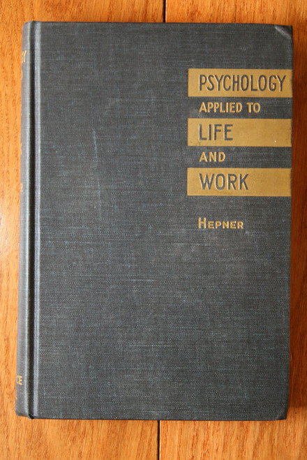 Psychology Applied to Life and Work by Harry Walker Hepner 1949 Prentice-Hall