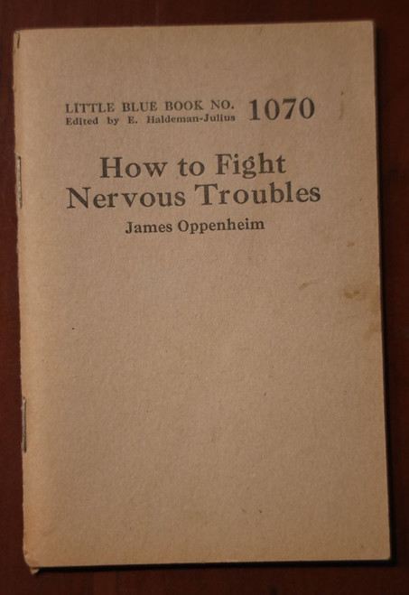 How to Fight Nervous Troubles LITTLE BLUE BOOK No. 1070 James Oppenheim 1926
