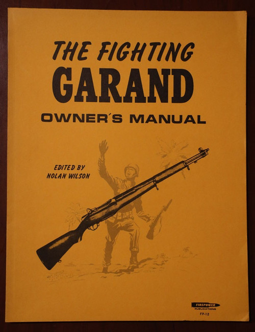The Fighting Garand Owner's Manual Nolan Wilson 1984 Firepower Publ. GUNS/Repair