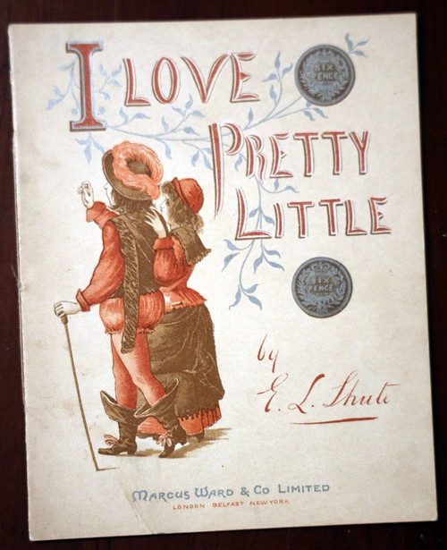 I Love Pretty Little Sixpence by EL Shute 1890 MARCUS WARD Children's Book RARE