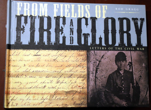 FROM FIELDS OF FIRE AND GLORY by Rod Gragg LETTERS OF THE CIVIL WAR Interactive!