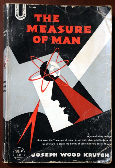 The Measure of Man by Joseph Wood Krutch 1954 Freedom/Human Values/Modern Temper