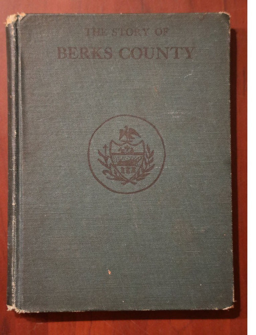 THE STORY OF BERKS COUNTY (Pennsylvania) 1913 Wagner/Balthaser/Hoch - Reading PA