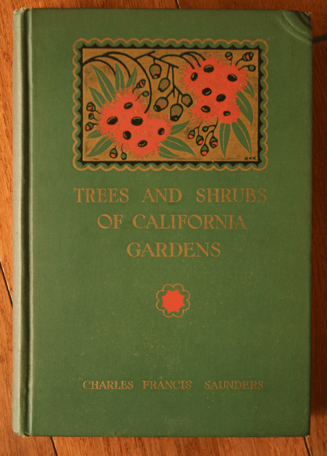 TREES AND SHRUBS OF CALIFORNIA GARDENS by Charles Francis Saunders 1926 SIGNED