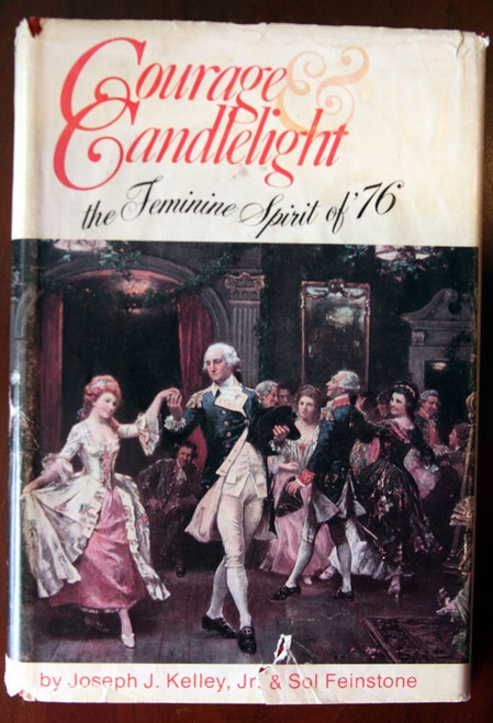 COURAGE & CANDLELIGHT The Feminine Spirit of '76 by Joseph J. Kelley SIGNED 1974