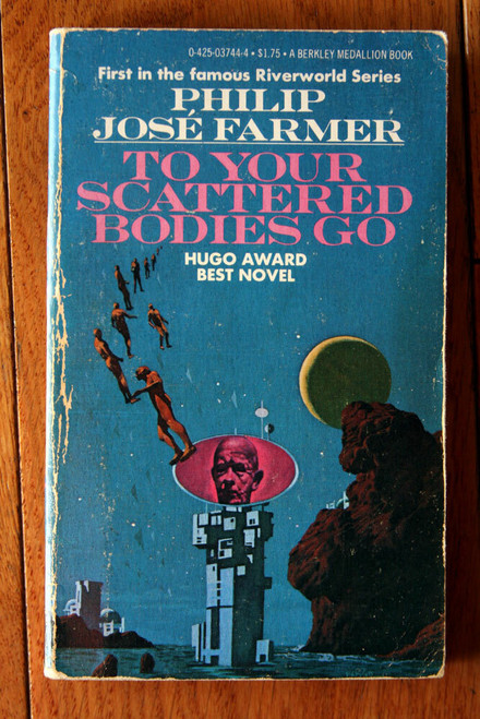 To Your Scattered Bodies Go by Philip Jose Farmer 1971 Vintage PB RIVERWORLD