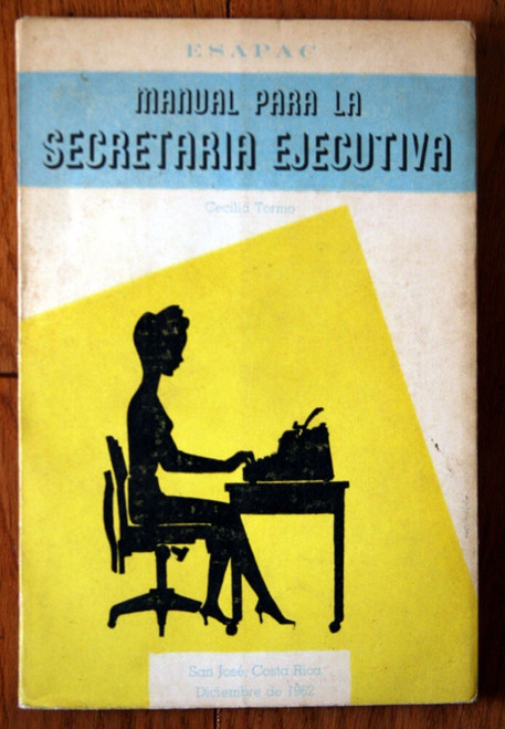 Manual Para La SECRETARIA EJECUTIVA Cecilia Tormo 1962 SPANISH TEXT Costa Rica