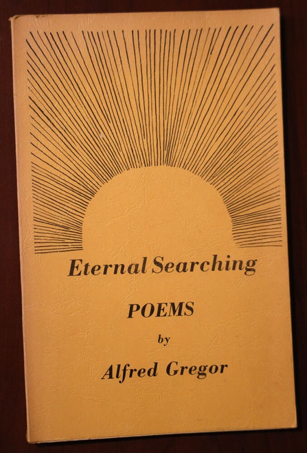 Eternal Searching : Poems by Alfred Gregor SIGNED Book Massena, NY 1977 1st Ed.
