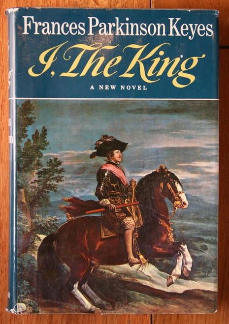 I, The King by Frances Parkinson Keyes 1966 First Edition HC/DJ Vintage Novel