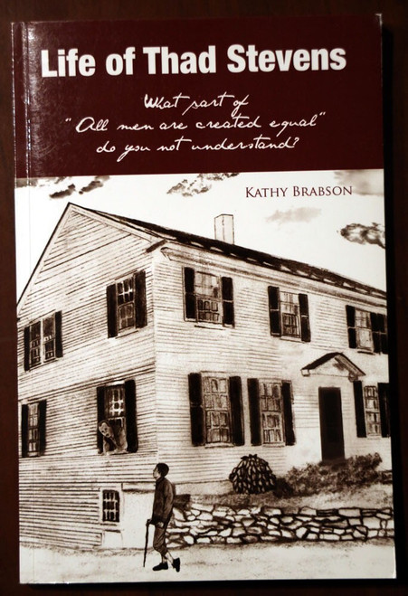 LIFE OF THAD STEVENS by Kathy Brabson SIGNED History Book for Children Americana