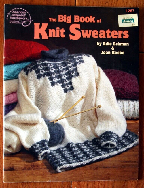 The Big Book of Knit Sweaters by Edie Eckman & Joan Beebe 1999 Needlework