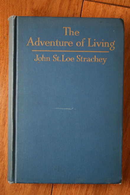 The Adventure of Living by John St. Loe Strachey 1922 Illustrated Autobiography