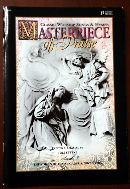 MASTERPIECE OF PRAISE Classic Worship Songs/Hymns by Tom Fettke 1995 Music Book