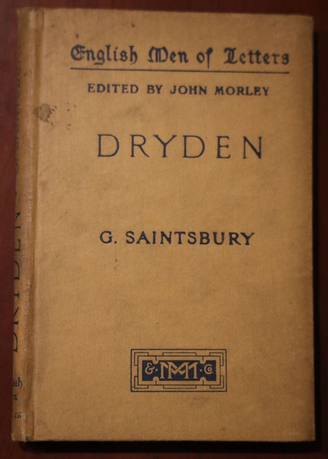 DRYDEN by G. Saintsbury 1912 Macmillan ENGLISH MEN OF LETTERS Series John Morley