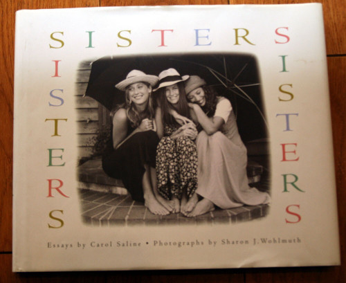 SISTERS Essays by Carol Saline 1994 HC/DJ Photography by Sharon J. Wohlmuth BOOK