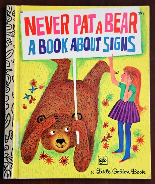 NEVER PAT A BEAR A Book About Signs by Mabel Watts/Art Seiden 1973 Little Golden