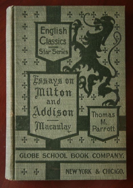 Essays on Milton and Addison by Thomas Macaulay - Thomas M. Parrott 1901 Globe