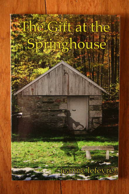 The Gift at the Springhouse by Jeanne Lefevre SIGNED 2010
