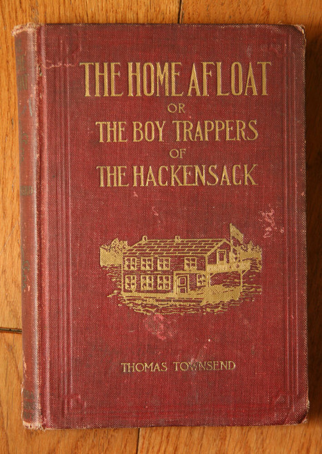 The Home Afloat; The Boy Trappers of the Hackensack by Thomas Townsend 1908 N.J.
