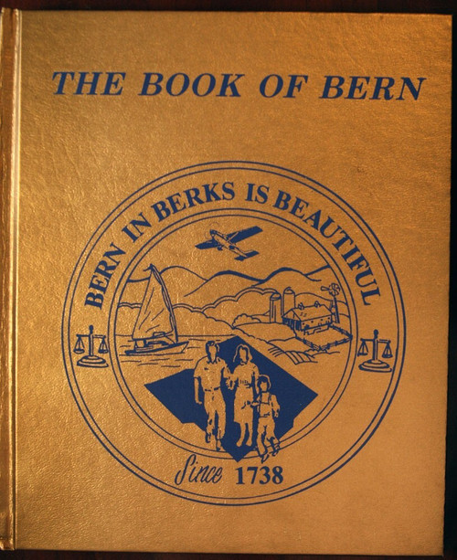 THE BOOK OF BERN: Berks County Pennsylvania History Book 1992 ILLUSTRATED PA