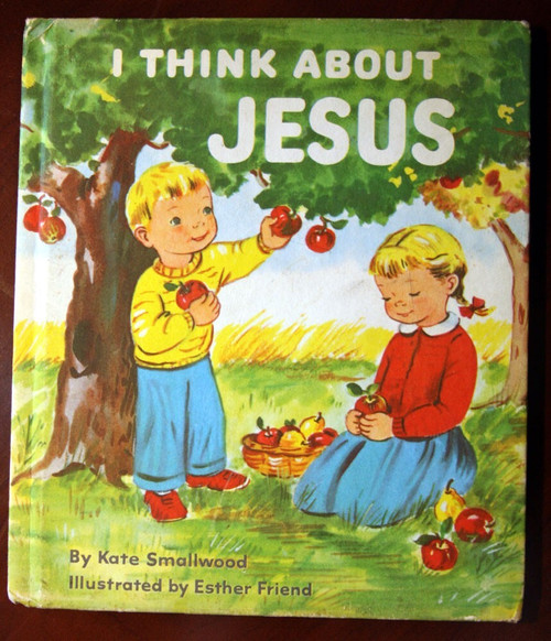 I Think About Jesus by Kate Smallwood & Esther Friend 1958 Rand McNally Vintage