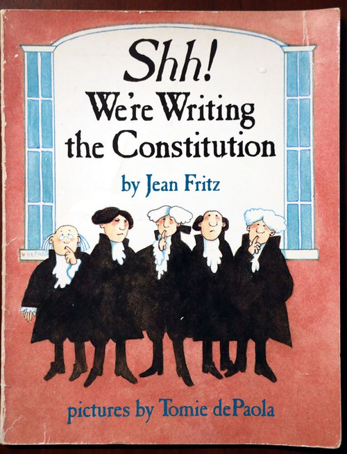 Shh! We're Writing the Constitution by Jean Fritz 1987 Pictures by Tomie dePaola