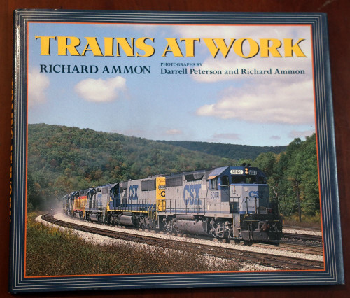 TRAINS AT WORK by Richard Ammon SIGNED 1993 First Edition HC/DJ Railroads