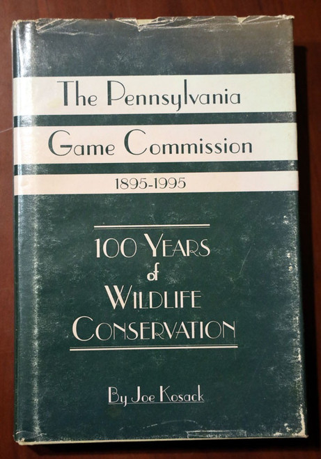 Pennsylvania Game Commission 1895-1995 - Joe Kosack SIGNED Wildlife Conservation