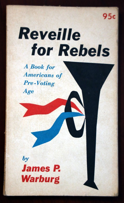 Reveille for Rebels by James P. Warburg 1960 Vintage Paperback 1st Ed. Americana