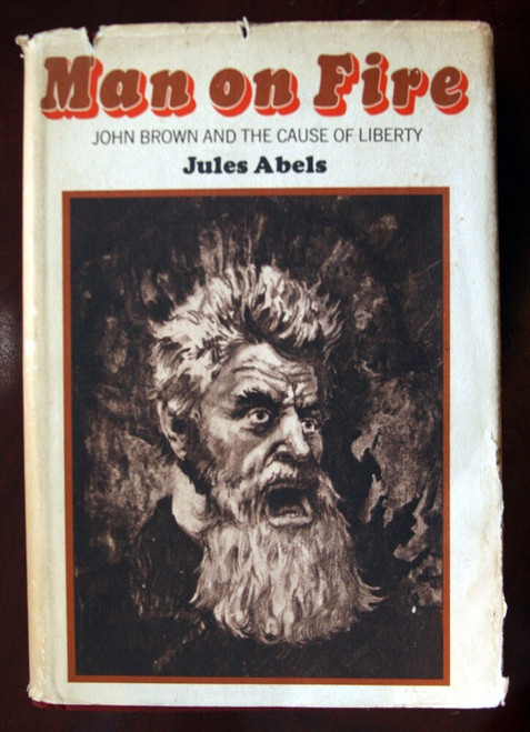 Man on Fire: John Brown and the Cause of Liberty by Jules Abels 1971 1st HC/DJ