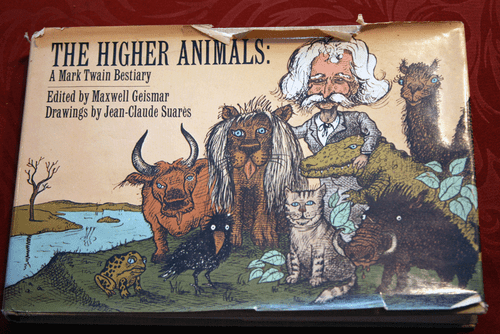 THE HIGHER ANIMALS A Mark Twain Bestiary 1976 Maxwell Geismar Jean-Claude Suares