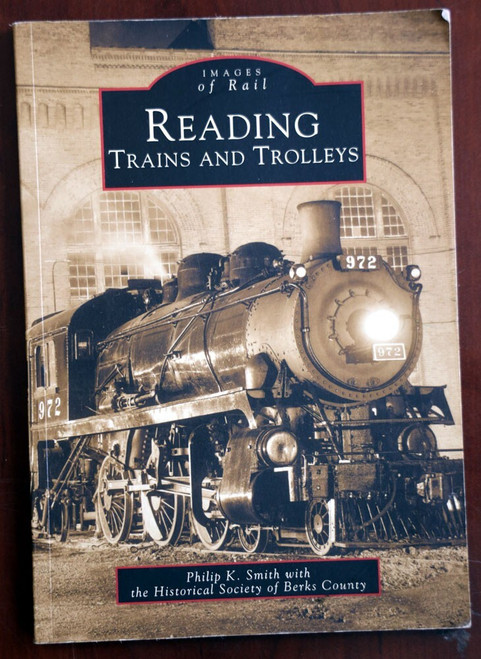 READING Trains and Trolleys 2004 Images of Rail BERKS COUNTY PA History ARCADIA