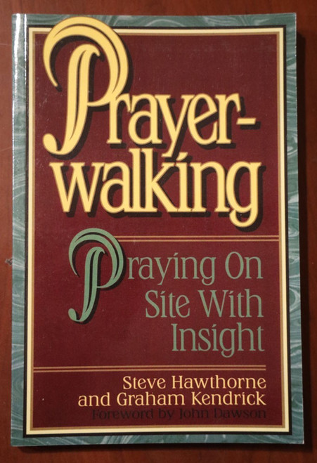 PRAYER-WALKING Praying on Site with Insight by Hawthrone/Kendrick 1993 Christian