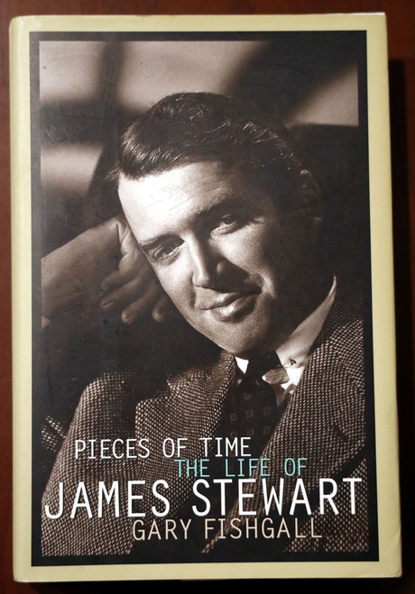 Pieces of Time: The Life of JAMES STEWART by Gary Fishgall 1997 HC/DJ Biography