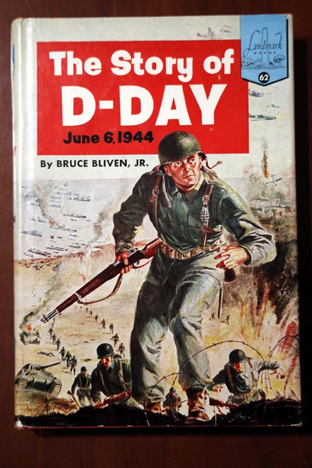The Story of D-Day JUNE 6, 1944 by Bruce Bliven Jr. LANDMARK #62 HC/DJ 1956 WWII