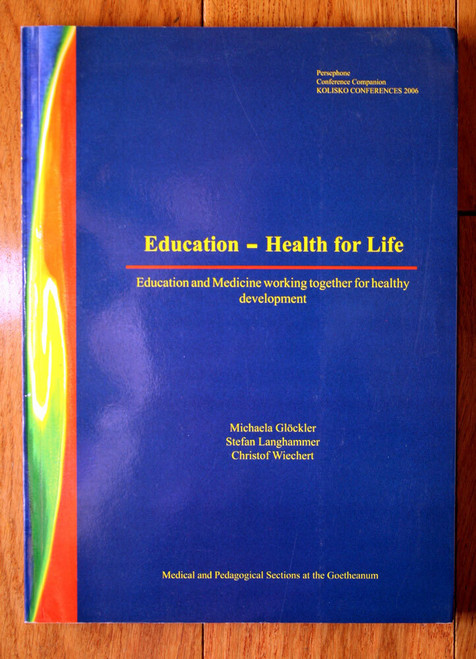 Education - Health for Life (2006) Waldorf School - Glockler KOLISKO CONFERENCES