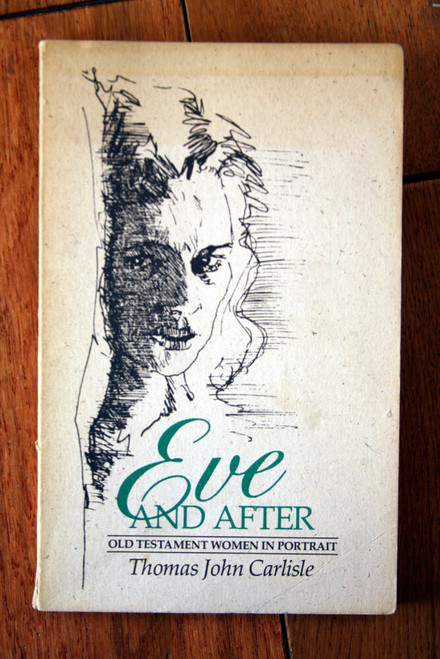 Eve and After: Old Testament Women in Portrait by Thomas John Carlisle SIGNED