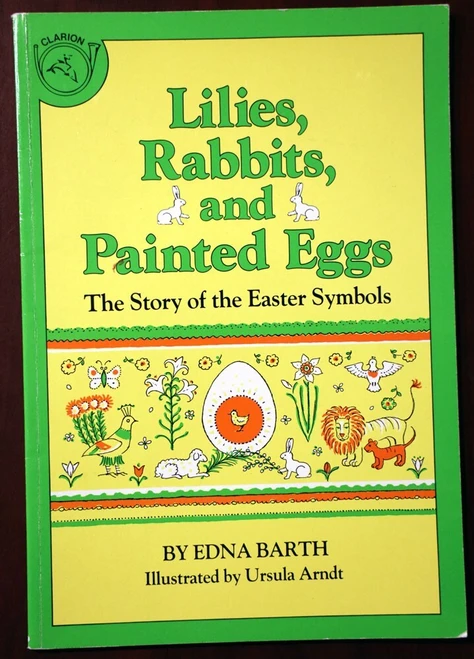 Lilies, Rabbits and Painted Eggs by Edna Barth - Story of Easter Symbols - 1970