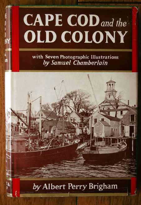 CAPE COD AND THE OLD COLONY Albert Perry Brigham 1920 HC/DJ Very Nice Condition