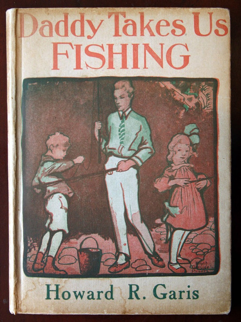 Daddy Takes Us Fishing by Howard R. Garis 1914 Daddy Series for Little Folks