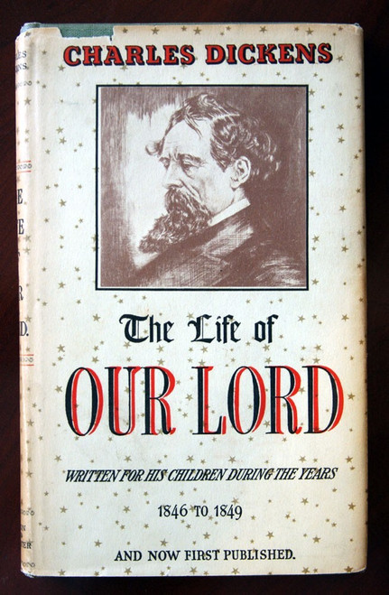 The Life of OUR LORD 1846-1849 CHARLES DICKENS (1934) HC/DJ First Edition