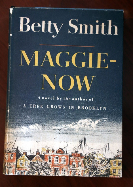 MAGGIE-NOW by Betty Smith 1958 HC/DJ Jacket Price $4.00 A Tree Grows in Brooklyn