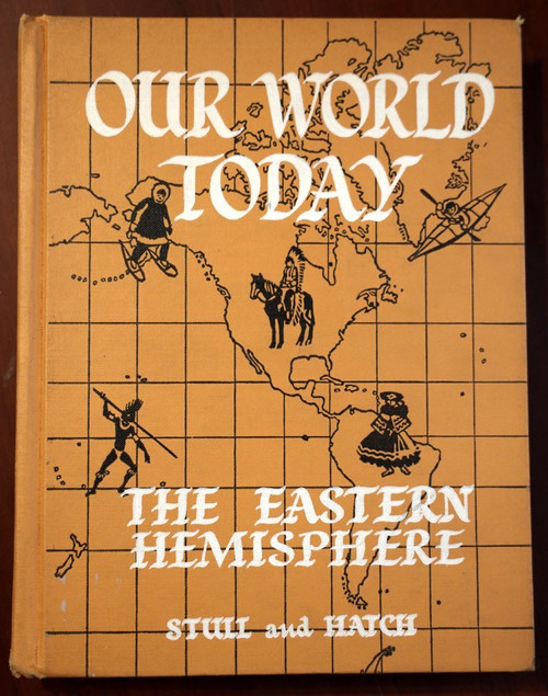 OUR WORLD TODAY The Eastern Hemisphere by Stull and Hatch 1954 Vintage Textbook