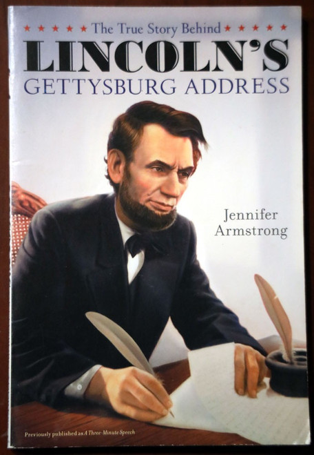 True Story Behind Lincoln's Gettysburg Address by Jennifer Armstrong 2013 PB